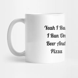 I Run On Beer And Pizza Mug